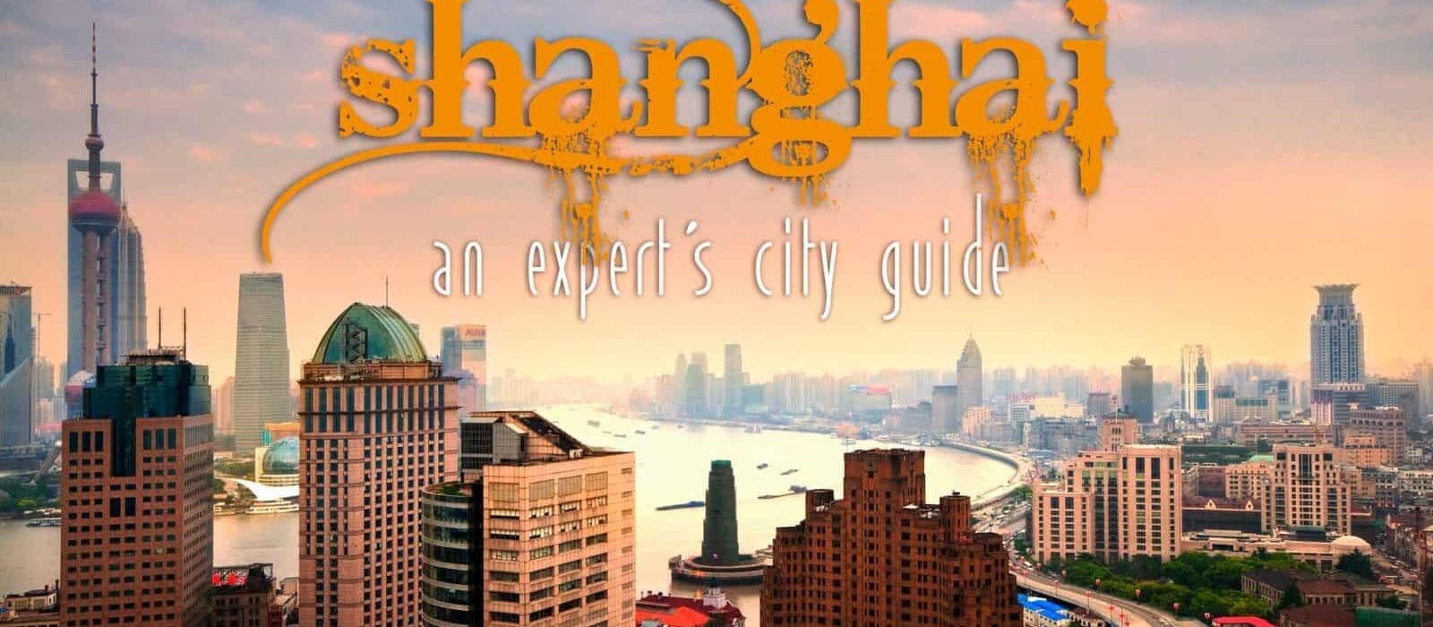 Things to Do in Shanghai, China: An Expert’s City Guide