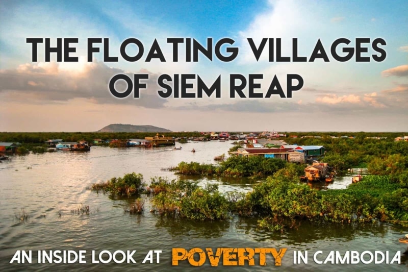 The Floating Villages of Siem Reap: An Inside Look at Poverty in Cambodia